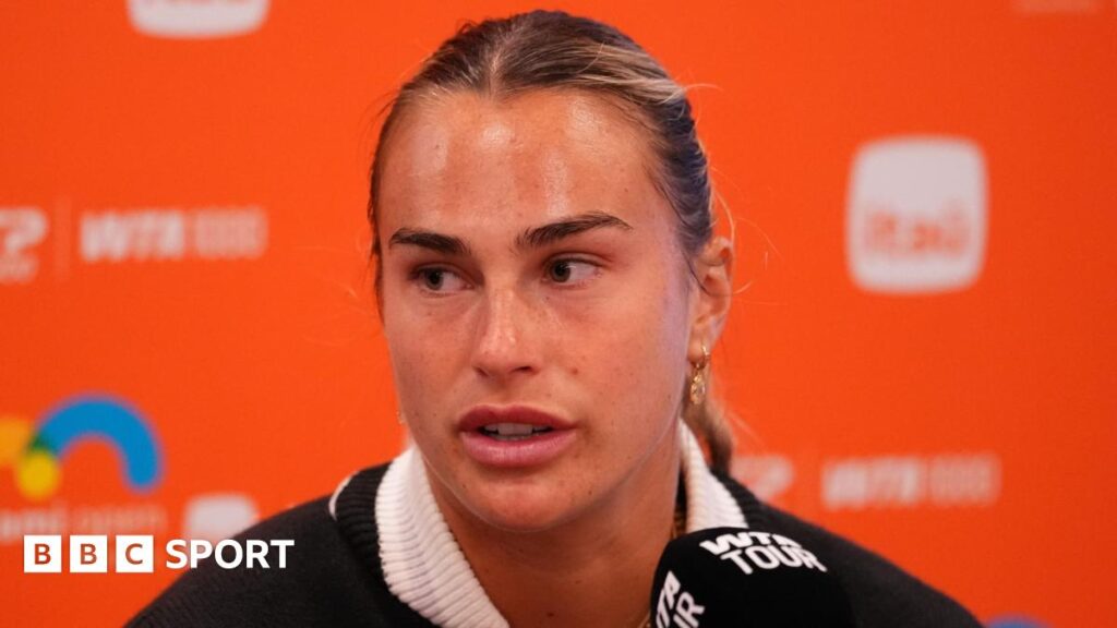 Aryna Sabalenka: Late Dubai withdrawal criticism ‘ridiculous’